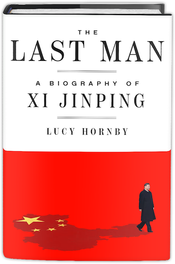 Cover of The Last Man: A Biography of Xi Jinping by Lucy Hornby